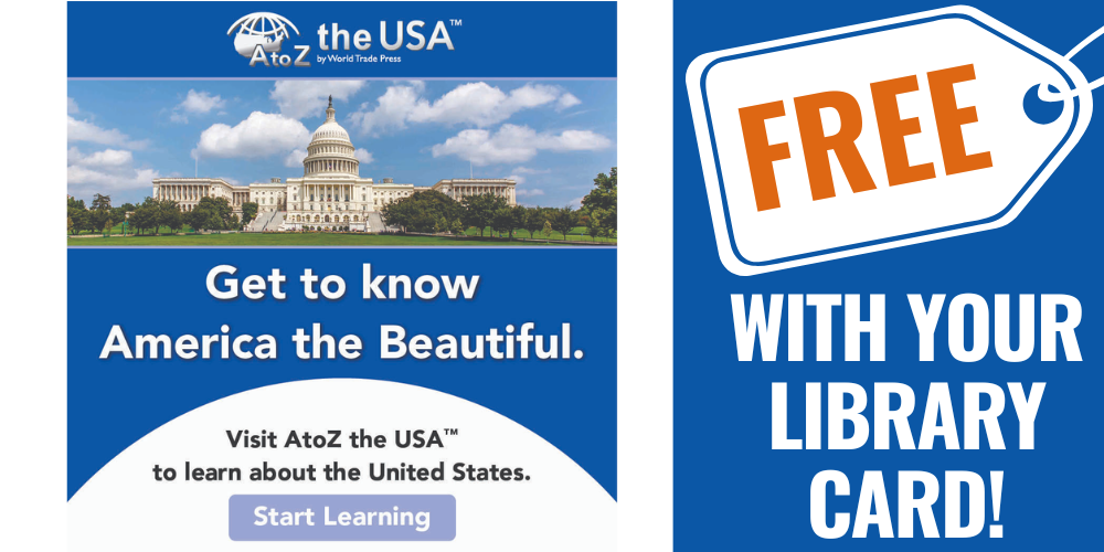 Featured Database A to Z the USA. Get to Know America the Beautiful. Start learning. Free with your Library card